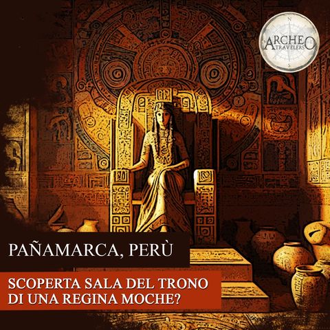 Pañamarca, Perù: scoperta sala del trono di una regina moche?