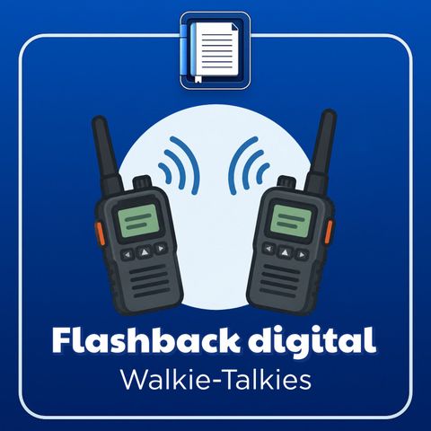 Flashback digital. Walkie-Talkies