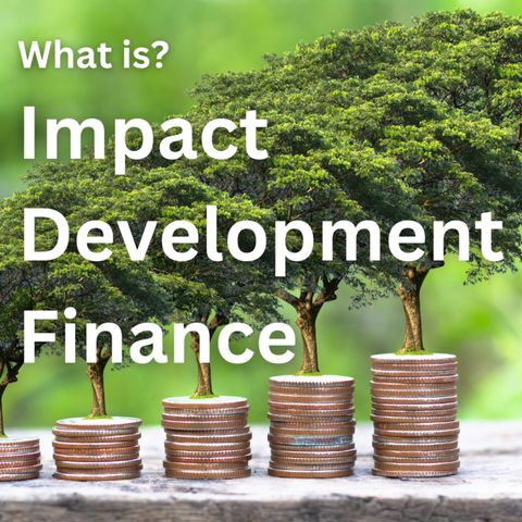 What is impact development finance?