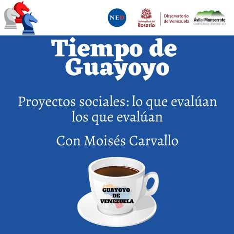 Proyecto sociales: lo que evalúan los que evalúan con Moisés Carvallo