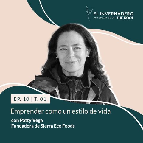 Emprender como un estilo de vida con Patty Vega de Sierra Eco Foods