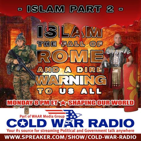 Cold War Radio - CWR#479SOW Islam and the Fall of Rome