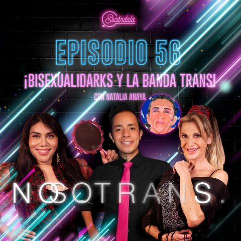 Ep 56 ¡Bisexualidarks y la banda trans! Con Natalia Anaya