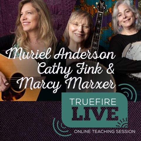 Muriel Anderson, Cathy Fink, & Marcy Marxer Lessons, Performances, & Interviews