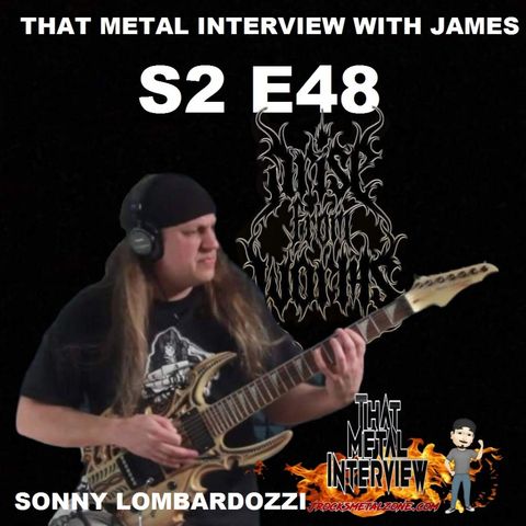 Sonny Lombardozzi of ARISE FROM WORMS formerly of INCANTATION S2 E48
