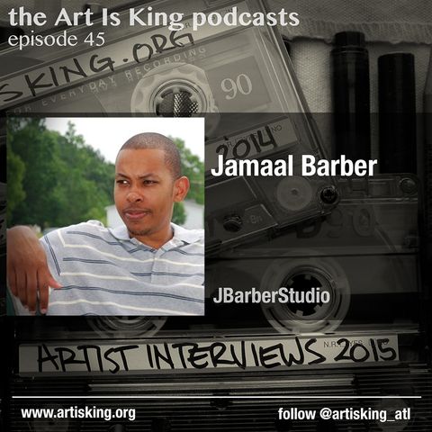 Art Is King podcast 045 - Jamaal Barber