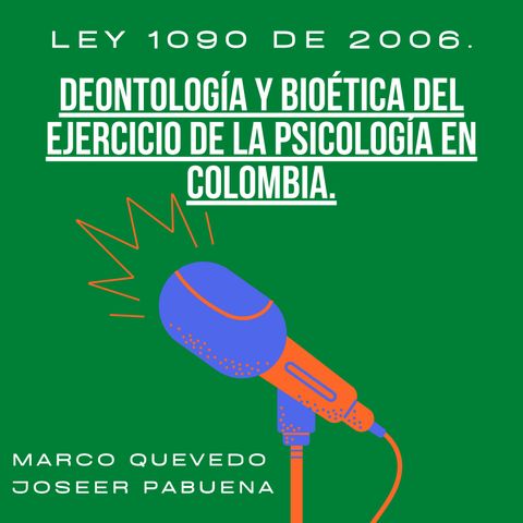 Deontología y Bioética del Ejercicio de la Psicología en Colombia