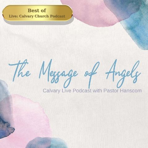 Best of: The Message of Angels. Wed, July 27, 2022.