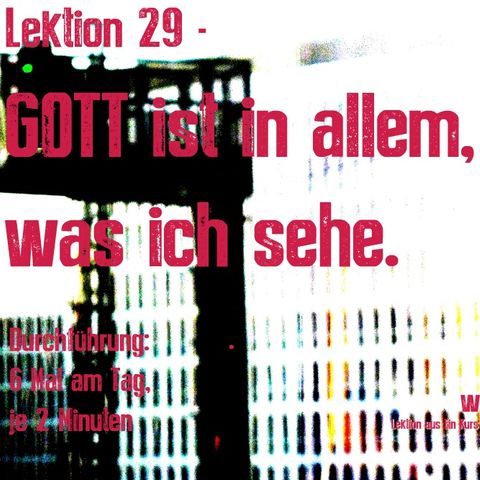 Ein Kurs in Wundern - Lektion 29