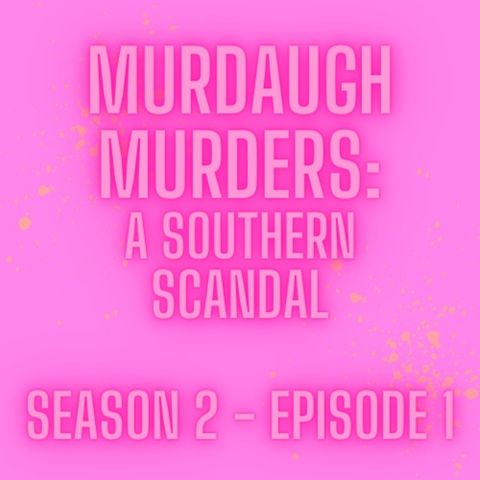 Murdaugh Murders: Southern Scandal- Season 2 Ep1