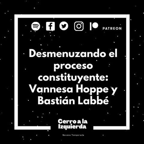 Desmenuzando el proceso constituyente: Vanessa Hoppe y Bastián Labbé