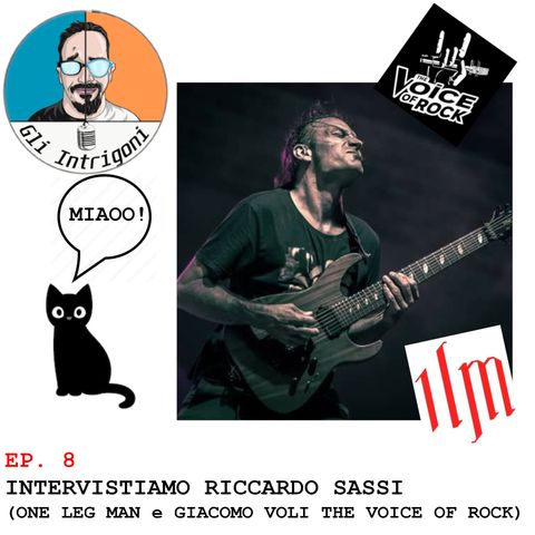 #8 Intervistiamo Riccardo Sassi (One Leg Man e Giacomo Voli The Voice of Rock)