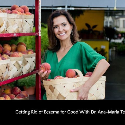 421: Getting Rid of Eczema for Good With Dr. Ana-Maria Temple