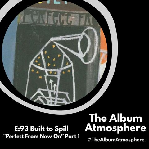 E:93 - Built to Spill - "Perfect From Now On" Part 1