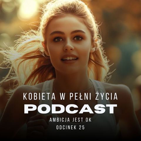 Odcinek 25: Ambicja jest OK