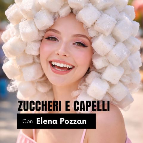 ZUCCHERI E CAPELLI