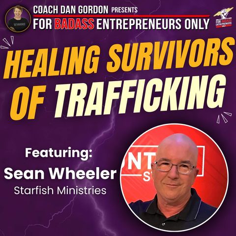 From Being Trafficked to Fighting Sex Trafficking- Sean Wheeler
