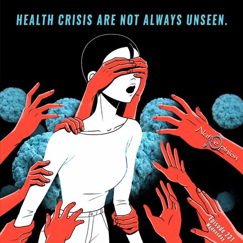 Episode 231 WEDNESDAY "Health Crisis Are Not Always Unseen"