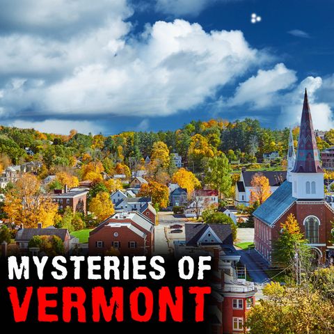 MYSTERIES of VERMONT - Mysteries with a History
