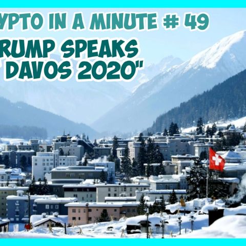 Crypto In A Minute # 49 "Trump Speaks at Davos 2020"