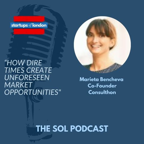 How Dire Times Create Unforeseen Market Opportunities with Marieta Bencheva, Co-Founder of Consulthon