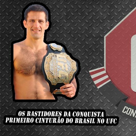 Ep.: 25 - Ep. 25: Os bastidores da conquista do primeiro cinturão do Brasil no UFC