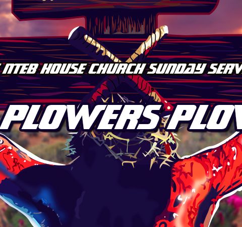 THE NTEB SUNDAY SERVICE: The Plowers Plowed Upon My Back, And They Made Long Their Furrows