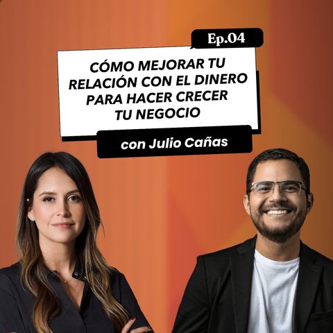 Cómo mejorar tu relación con el dinero para hacer crecer tu negocio.