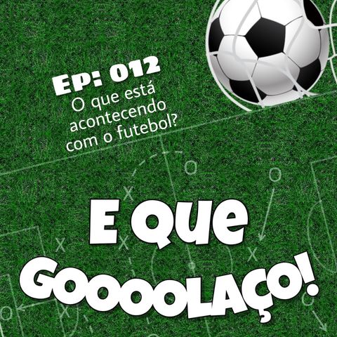 EQG - #12 - O que está acontecendo com o futebol?