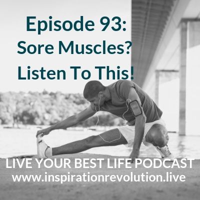 Ep 93 - Sore Muscles? This is for YOU!