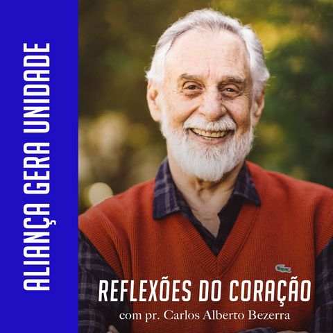 ALIANÇA GERA UNIDADE // pr. Carlos Alberto Bezerra
