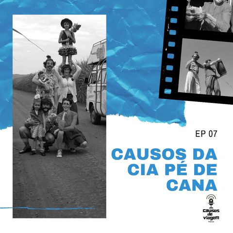 Ep 07 - Causos da Cia Pé de Cana