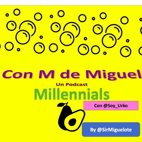 Millennials- Con M de Miguel- T1 E2