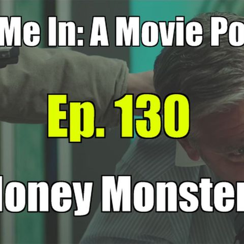 Ep. 130: Money Monster