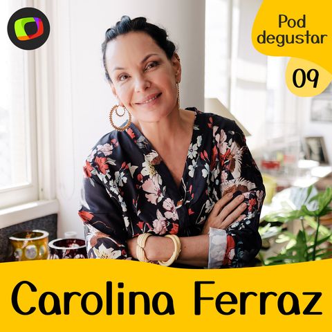 #09 Carolina Ferraz, atriz e cozinheira de mão cheia!