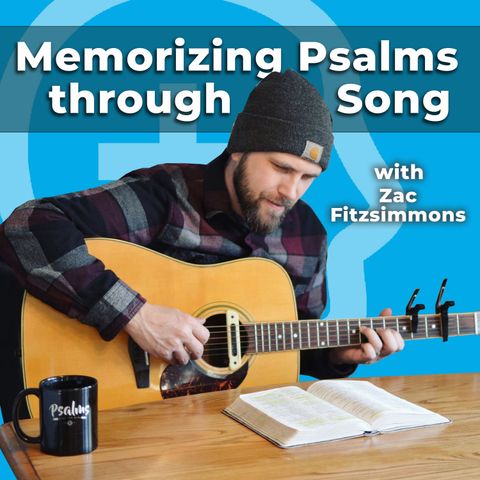 How to Memorize the Psalms Easily with Songs (ft. Zac Fitzsimmons)