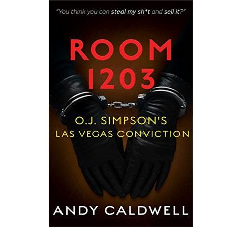 ROOM 1203-O.J. SIMPSON'S LAS VEGAS CONVICTION-Det. Andy Caldwell