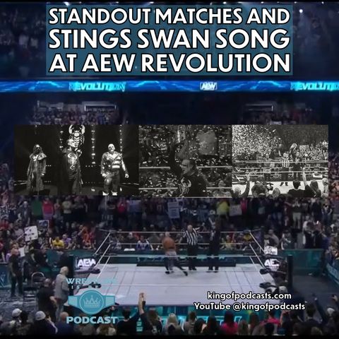 Standout Matches and Stings Swan Song at AEW Revolution (ep.832)