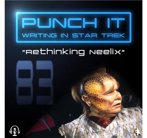 Punch It 83 - Rethinking Neelix