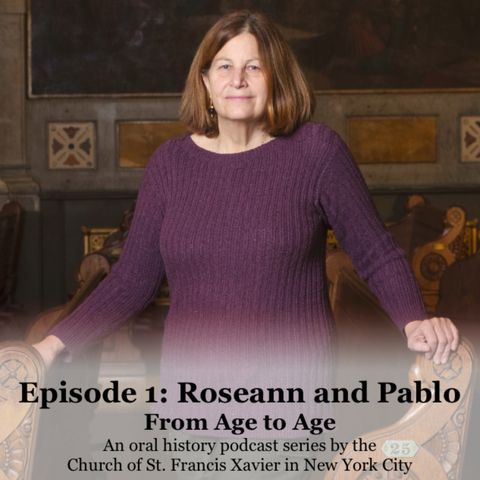 Ep. 1 - Roseann & Pablo "I really felt God led me here" | From Age to Age - Oral History