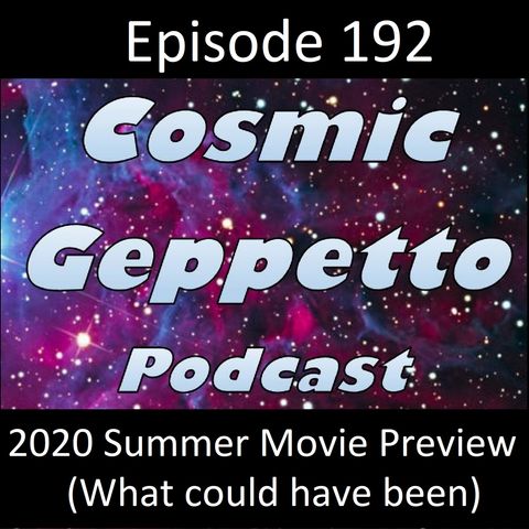 Episode 192 - 2020 Summer Movie Preview (What could have been)