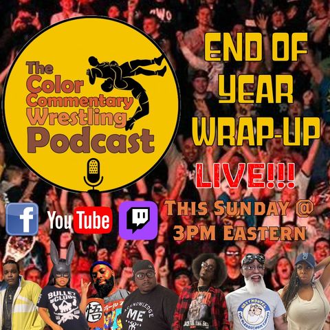 The Color Commentary Wrestling Podcast - End of Year Wrap-Up