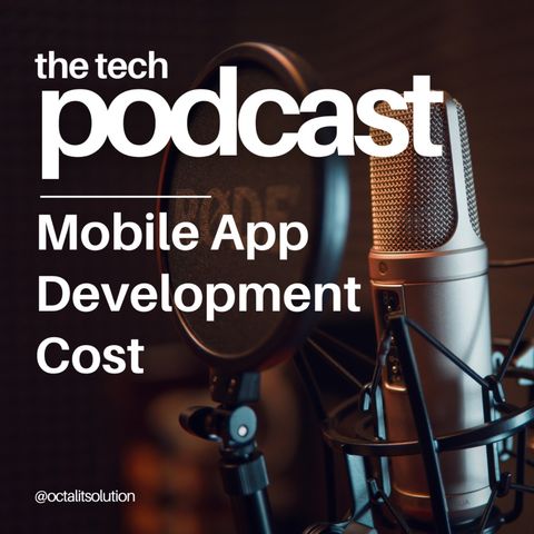 Understanding the Cost of Mobile App Development