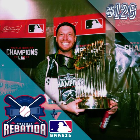 Rebatida Podcast 126 - Atlanta Braves campeão da World Series 2021!