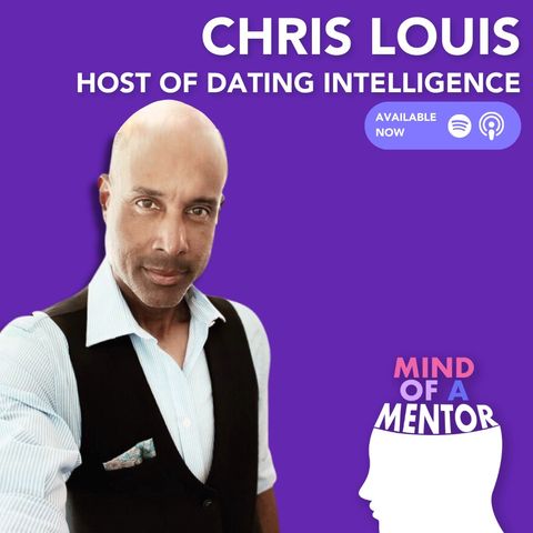 Candid Conversations and Being Authentic with Chris Louis - Host of Dating Intelligence