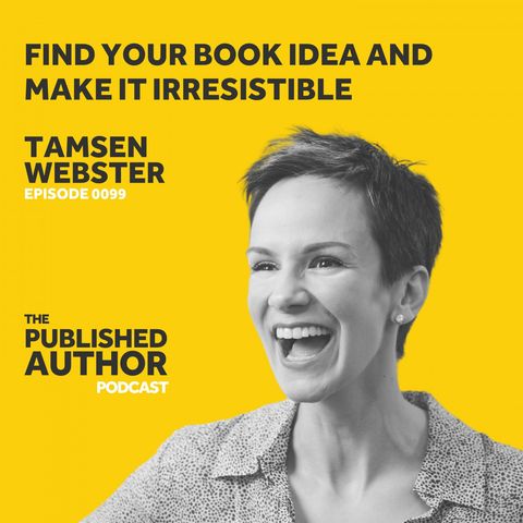 Find Your Book Idea And Make It Irresistible w/ Tamsen Webster