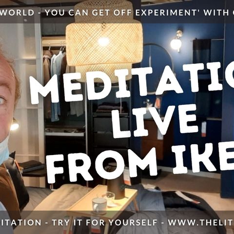 Ep22 - LIVE Meditation in IKEA