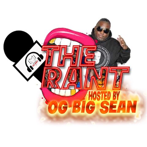 The Rant -Episode 3 -Ratched Rant -Hosted by OG Big Sean and Special Guest Cuteypauty and Ashley