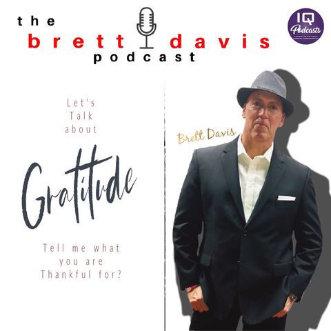 The Brett Davis Podcast on Gratitude Ep 209