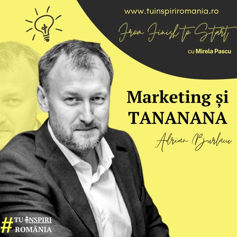From FINISH to START | Jurnalism, Marketing și Radio TANANANA cu Adrian Burlacu  | Moderator Mirela PASCU